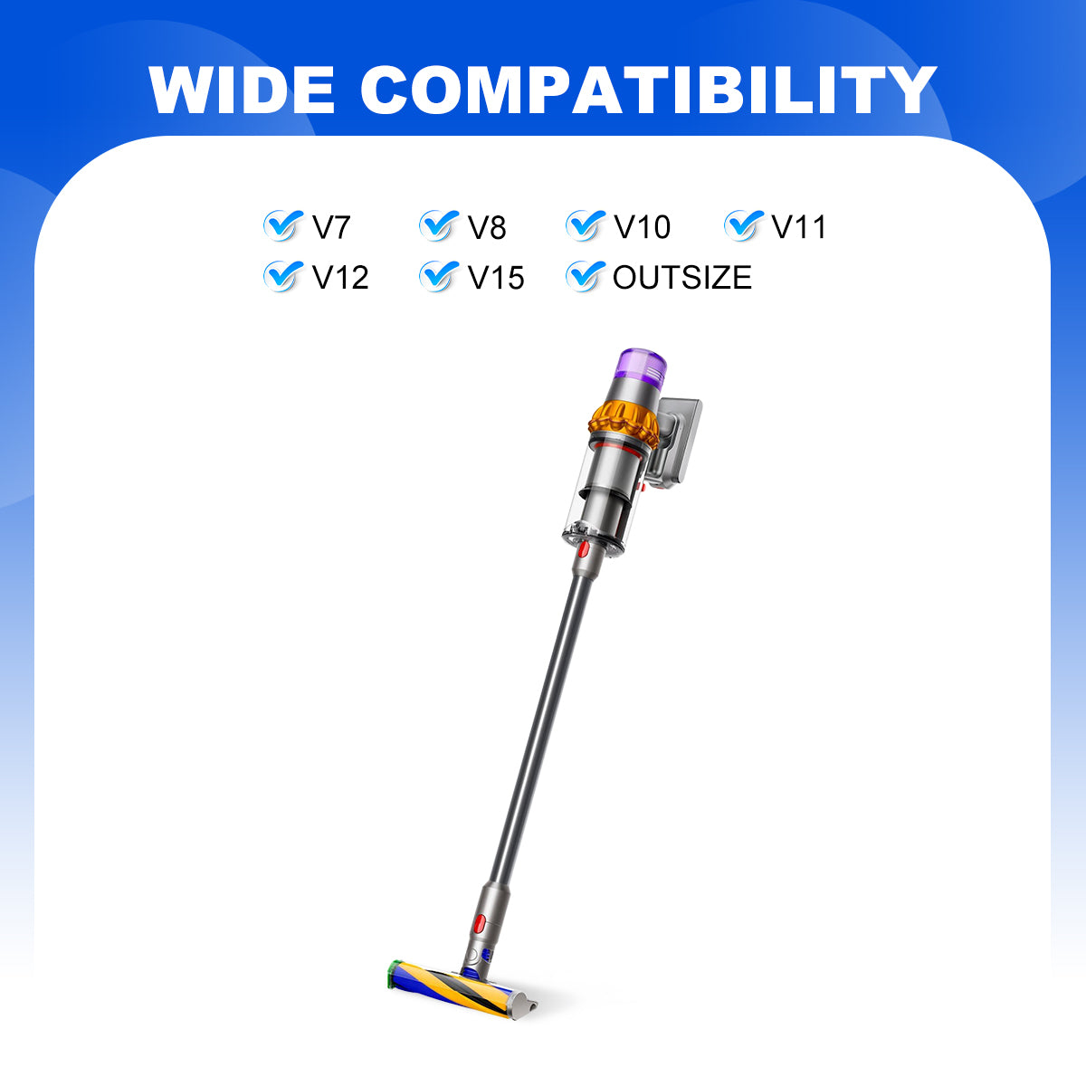 Engineered to compatible with Dyson Gen5detect, Gen5outsize, Outsize, V15, V12, V11, V10, V8, and V7 vacuums.