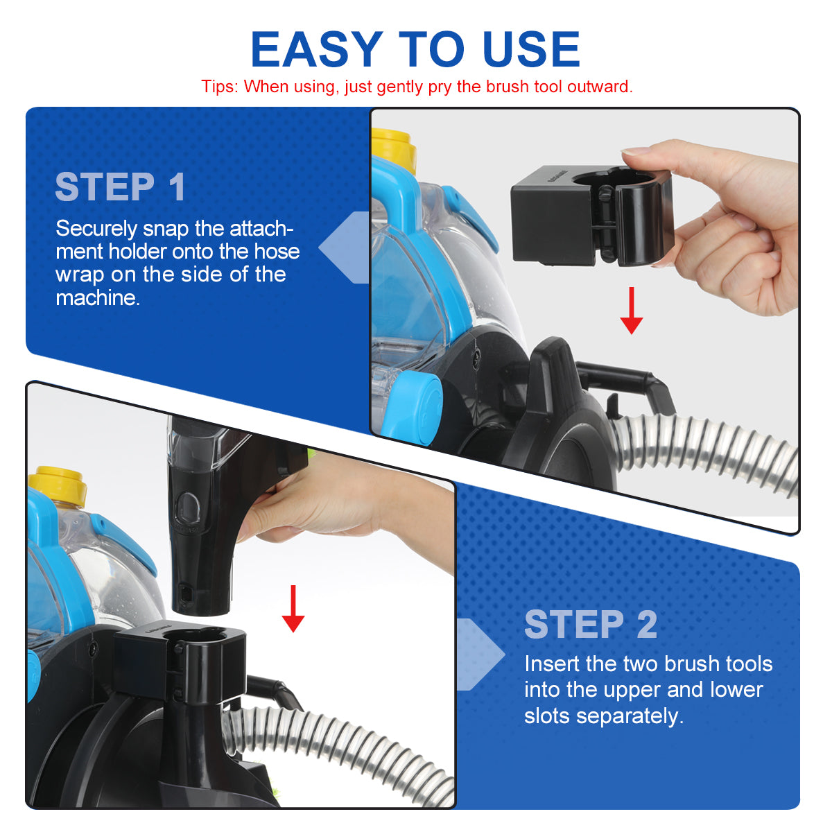 how to install LANMU Attachments Holder Compatible: securely snap the attach-ment holder onto the hose wrap on the side of the machine, insert the two brush tools into the upper and lower slots separately