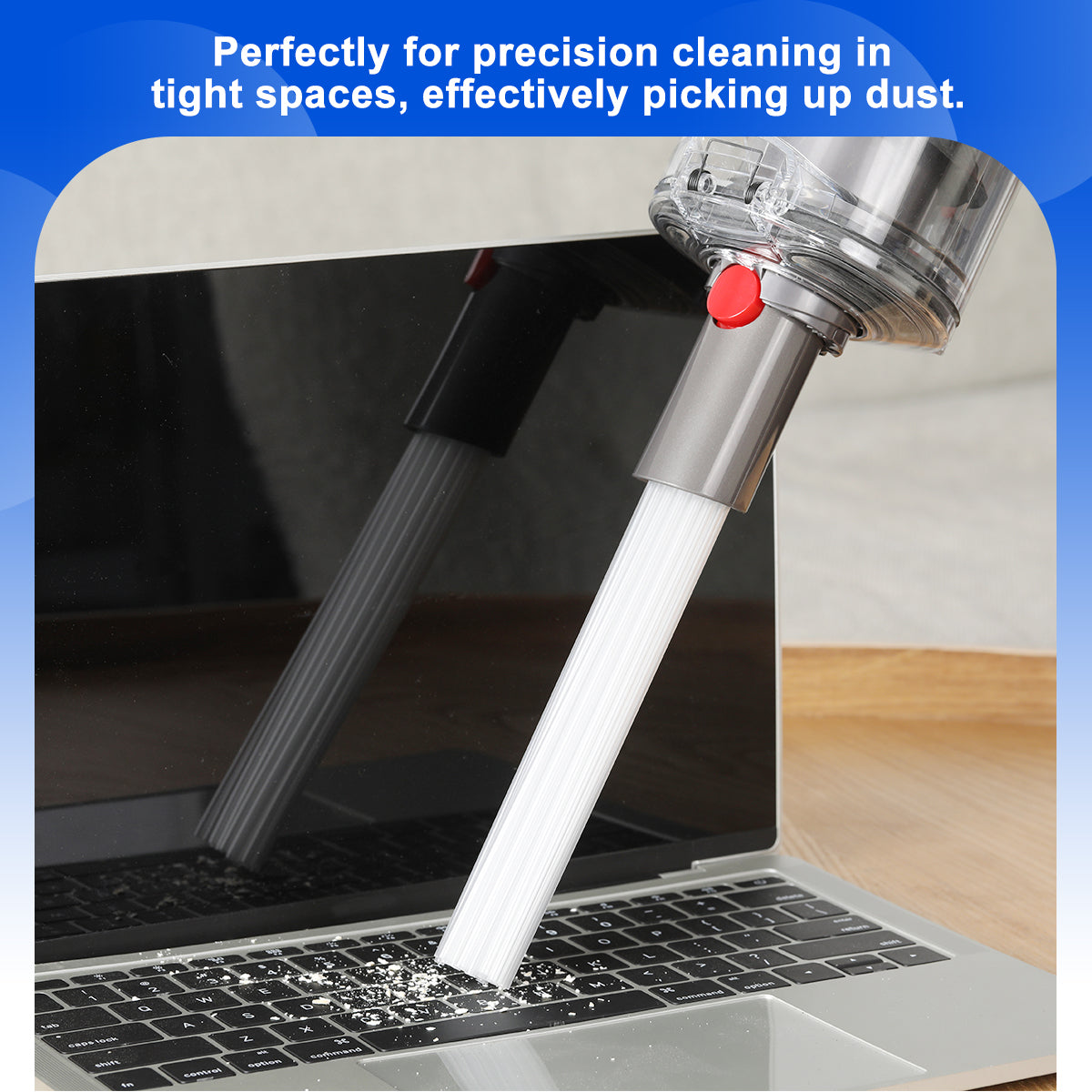 Perfectly for precision cleaning in tight spaces,effectively picking up dust.