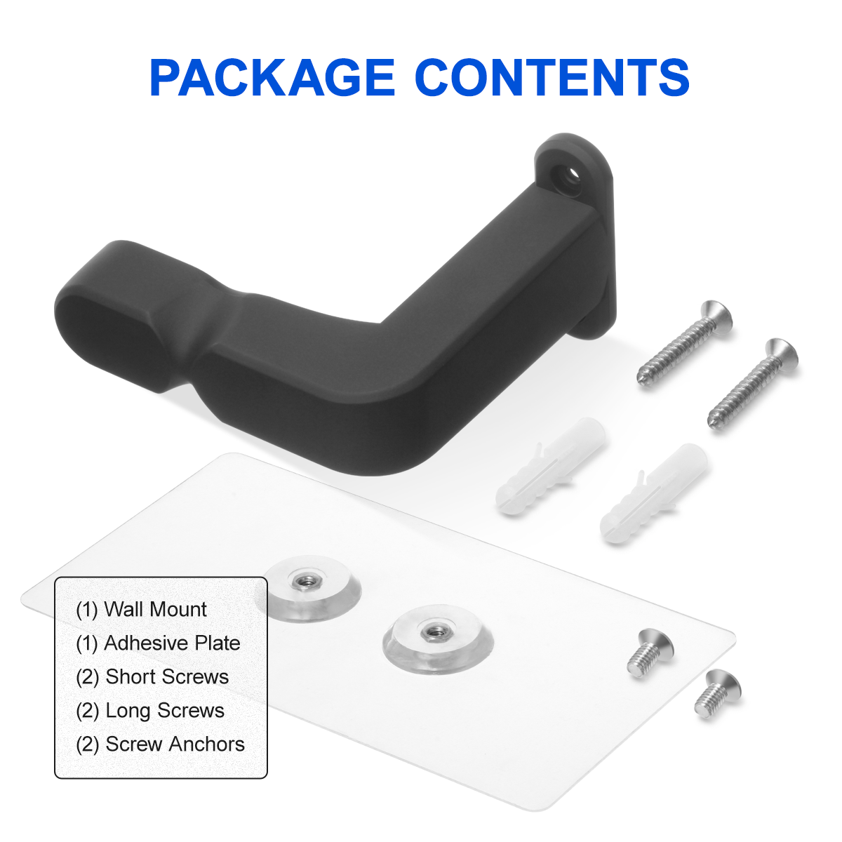 Wall Mount Holder package contents: wall mount, adhesive plate, short screws, long screws,screw anchors 
